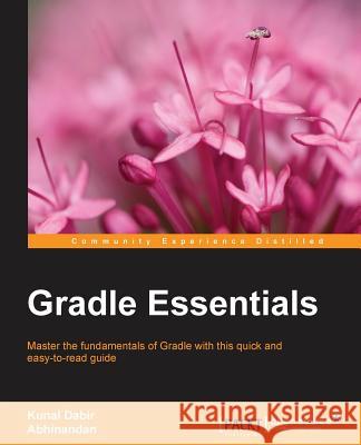 Gradle Essentials Kunal Dabir Abhinandan Maheshwari 9781783982363 Packt Publishing