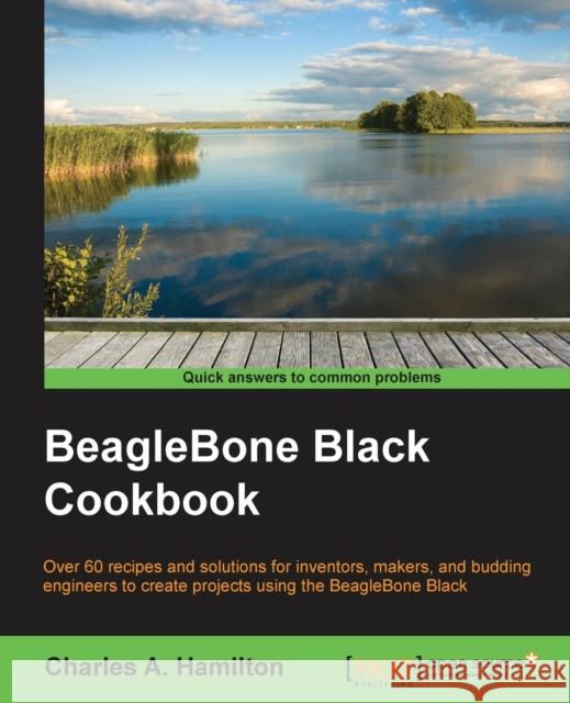 BeagleBone Black Cookbook Hamilton, Charles 9781783982929 Packt Publishing