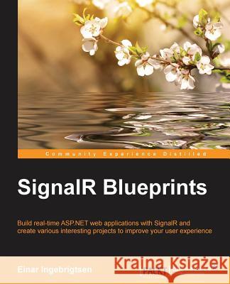 SignalR Blueprints Ingebrigtsen, Einar 9781783983124 Packt Publishing
