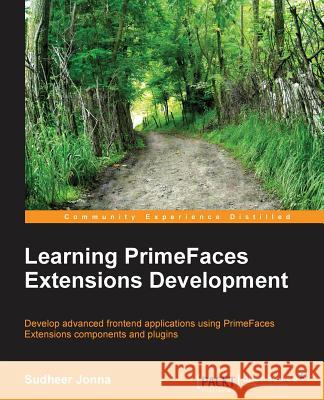 Learning Primefaces' Extensions Development Jonna, Sudheer 9781783983247