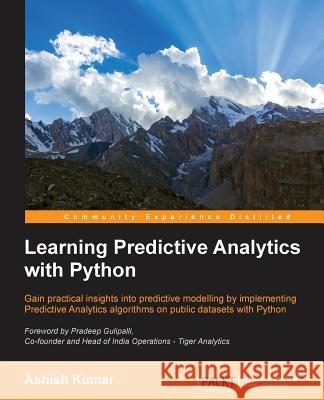 Learning Predictive Analytics with Python Ashish Kumar 9781783983261 Packt Publishing