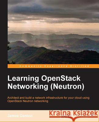 Learning OpenStack Networking (Neutron) James Denton   9781783983308 Packt Publishing