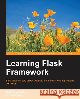 Learning Flask Framework Matt Copperwaite 9781783983360 Packt Publishing