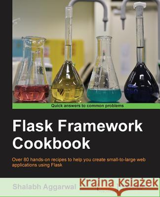 Flask Framework Cookbook Shalabh Aggarwal   9781783983407 Packt Publishing
