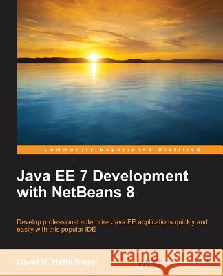 Java EE 7 Development with NetBeans 8 R. Heffelfinger, David 9781783983520 Packt Publishing