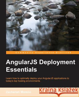 AngularJS Deployment Essentials Moreno, Zachariah 9781783983582 Packt Publishing