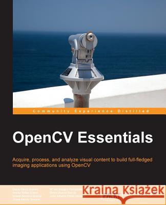 Opencv Essentials Oscar Deni Jesus Salid M. De 9781783984244 Packt Publishing