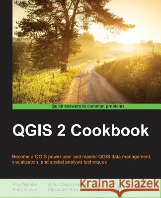 QGIS 2 Cookbook Mandel, Alex 9781783984961 Packt Publishing