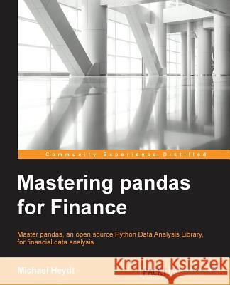 Mastering Pandas for Finance Michael Heydt 9781783985104 Packt Publishing