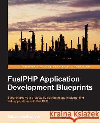 FuelPHP Application Development Blueprints Drouyer, Sébastien 9781783985401 Packt Publishing