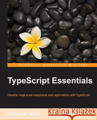 TypeScript Essentials Christopher Nance   9781783985760 Packt Publishing