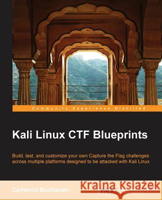 Kali Linux CTF Blueprints Buchanan, Cam 9781783985982