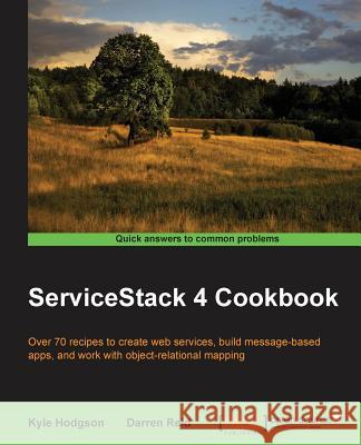 ServiceStack Cookbook Reid, Darren 9781783986569 Packt Publishing