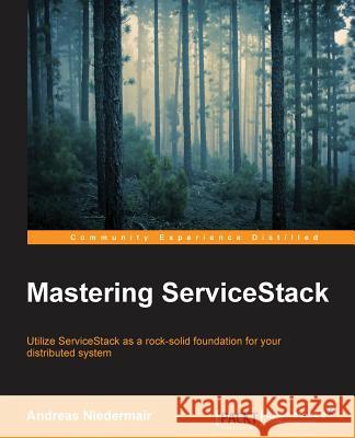 Mastering ServiceStack Niedermair, Andreas 9781783986583 Packt Publishing