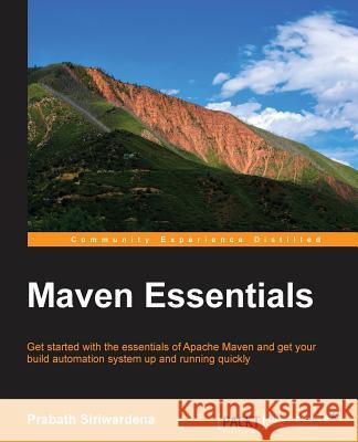 Maven Essentials Prabath Siriwardena 9781783986767 Packt Publishing