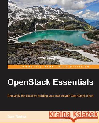 OpenStack Essentials Radez, Dan 9781783987085 Packt Publishing