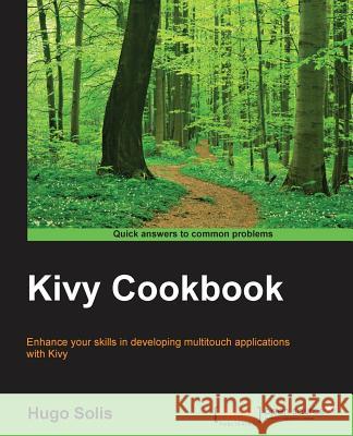 Kivy Cookbook Hugo Solis 9781783987382