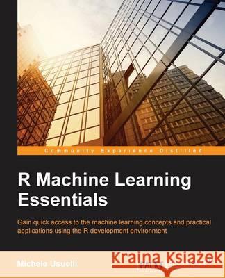 R Machine Learning Essentials Michele Usuelli   9781783987740 Packt Publishing