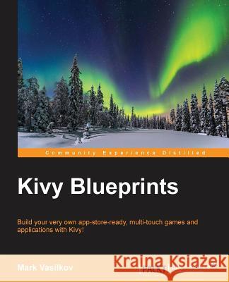 Kivy Blueprints Mark Vasilkov 9781783987849 Packt Publishing