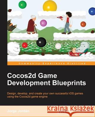 Cocos2d Game Development Blueprints Jorge Jordan 9781783987887 Packt Publishing