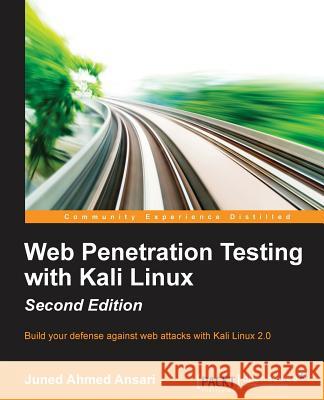 Web Penetration Testing with Kali Linux - Second Edition Juned Ahme 9781783988525 Packt Publishing