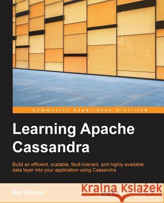 Learning Apache Cassandra Matthew Brown 9781783989201 Packt Publishing