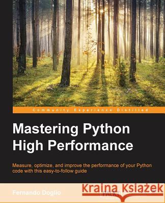 Mastering Python High Performance Fernando Doglio 9781783989300 Packt Publishing