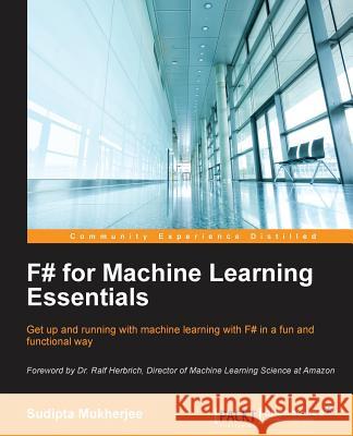 F# for Machine Learning Sudipta Mukherjee 9781783989348
