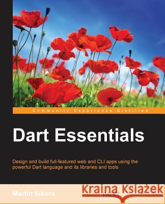 Dart Essentials Martin Sikora 9781783989607