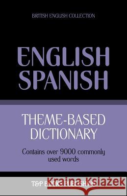 Theme-based dictionary British English-Spanish - 9000 words Andrey Taranov 9781784000080 T&p Books