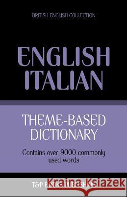 Theme-based dictionary British English-Italian - 9000 words Taranov, Andrey 9781784000097 T&p Books