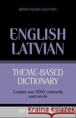 Theme-based dictionary British English-Latvian - 9000 words Andrey Taranov 9781784000127 T&p Books