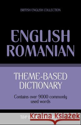 Theme-based dictionary British English-Romanian - 9000 words Andrey Taranov 9781784000172 T&p Books