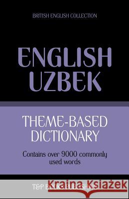 Theme-based dictionary British English-Uzbek - 9000 words Andrey Taranov 9781784000219 T&p Books