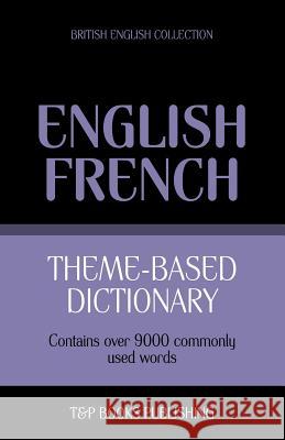 Theme-based dictionary British English-French - 9000 words Andrey Taranov 9781784000240 T&p Books