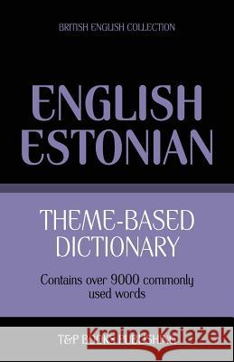 Theme-based dictionary British English-Estonian - 9000 words Andrey Taranov 9781784000288 T&p Books