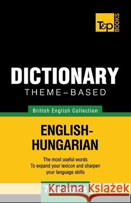 Theme-based dictionary British English-Hungarian - 7000 words Andrey Taranov 9781784001308 T&p Books