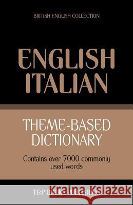 Theme-based dictionary British English-Italian - 7000 words Taranov, Andrey 9781784001360 T&p Books