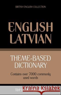 Theme-based dictionary British English-Latvian - 7000 words Andrey Taranov 9781784001391 T&p Books