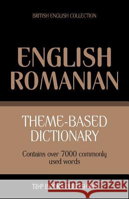 Theme-based dictionary British English-Romanian - 7000 words Andrey Taranov 9781784001445 T&p Books