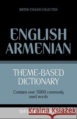 Theme-Based Dictionary British English-Armenian -5000 words Andrey Taranov 9781784001629 T&p Books