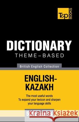 Theme-based dictionary British English-Kazakh - 5000 words Andrey Taranov 9781784001728 T&p Books
