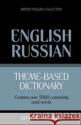 Theme-based dictionary British English-Russian - 5000 words Andrey Taranov 9781784001803 T&p Books