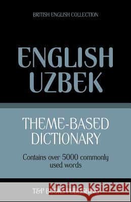 Theme-based dictionary British English-Uzbek - 5000 words Andrey Taranov 9781784001834 T&p Books