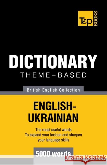 Theme-based dictionary British English-Ukrainian - 5000 words Andrey Taranov 9781784001841 T&p Books