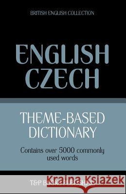 Theme-based dictionary British English-Czech - 5000 words Andrey Taranov 9781784001889 T&p Books