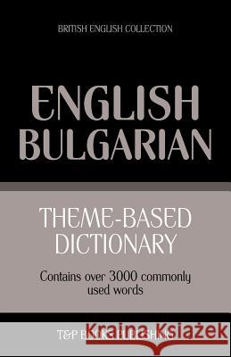 Theme-based dictionary British English-Bulgarian - 3000 words Andrey Taranov 9781784001957