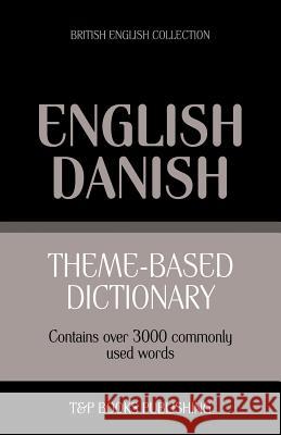 Theme-based dictionary British English-Danish - 3000 words Andrey Taranov 9781784002008 T&p Books