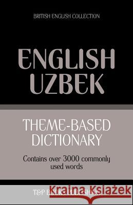 Theme-based dictionary British English-Uzbek - 3000 words Taranov, Andrey 9781784002145 T&p Books