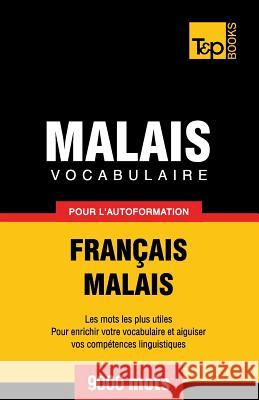 Vocabulaire français-malais pour l'autoformation. 9000 mots Victor Pogadaev, Andrey Taranov 9781784002398 T&p Books